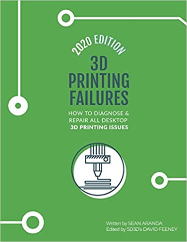 3D Printing Failures 2020 Edition How to Diagnose and Repair ALL Desktop 3D Printing Issues